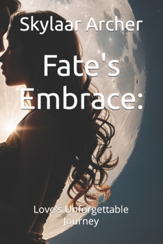 Paperback Fate's Embrace: Love's Unforgettable Journey Book