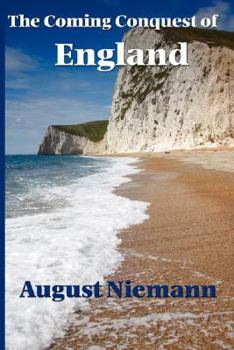 Paperback The Coming Conquest of England: A Pre-War Vision of Invasion and Geopolitical Conflict Book