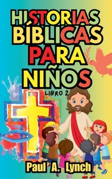 Historias Bíblicas para Niños: Libro 2 (Spanish Edition)