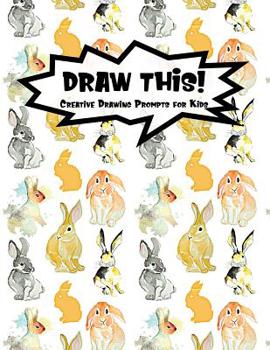 Paperback Draw This!: 100 Drawing Prompts for Kids - Watercolor Bunny - Version 3 Book