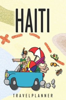 Haiti Travelplanner: Travel Diary for Haiti. A logbook with important pre-made pages and many free sites for your travel memories. For a present, notebook or as a parting gift