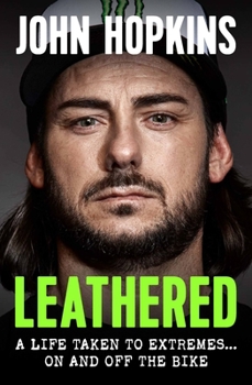 Hardcover Leathered: A Life Taken to Extremes ... on and Off the Bike Book