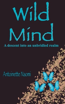 Paperback Wild Mind: A Descent Into An Unbridled Realm Book