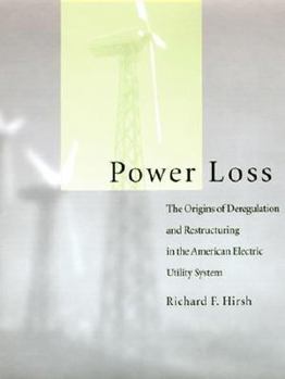 Hardcover Power Loss: The Origins of Deregulation and Restructuring in the American Electric Utility System Book