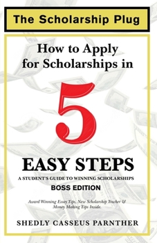 Paperback The Scholarship Plug: How to Apply for Scholarships in 5 Easy Steps, BOSS Edition Book