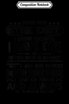 Composition Notebook: Good Men Still Exist I Have One He Born In January  Journal/Notebook Blank Lined Ruled 6x9 100 Pages