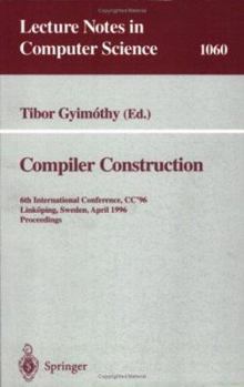 Paperback Compiler Construction: 6th International Conference, CC '96, Linköping, Sweden, April 24 - 26, 1996. Proceedings. Book