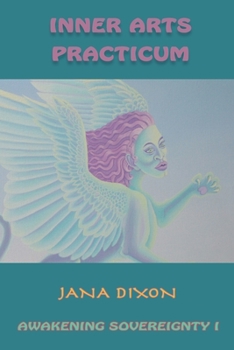 Paperback Inner Arts Practicum: Exercises for Kundalini Awakening and Sovereignty Book