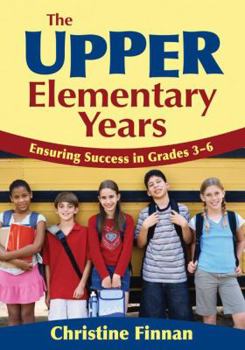 Paperback The Upper Elementary Years: Ensuring Success in Grades 3-6 Book