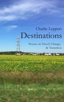 Paperback Destinations: Poems on Travel, Change, and Transition Book