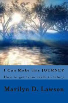 Paperback I Can Make this JOURNEY: How to get from earth to glory Book