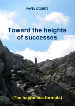 Paperback TOWARD THE HEIGHTS OF SUCCESSES (The happiness formula) Book