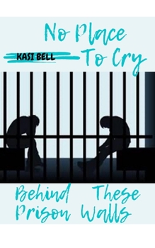 Paperback No Place To Cry Behind These Prison Walls Book