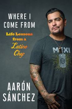 Hardcover Where I Come from: Life Lessons from a Latino Chef Book