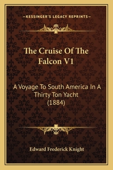 Paperback The Cruise Of The Falcon V1: A Voyage To South America In A Thirty Ton Yacht (1884) Book