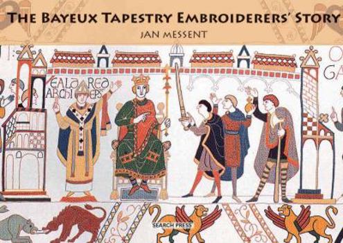 Paperback The Bayeux Tapestry Embroiderers' Story Book