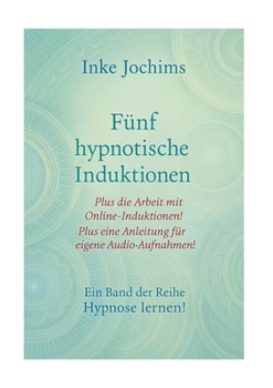 Paperback Fünf hypnotische Induktionen: Ein Band der Reihe: Hypnose lernen [German] Book