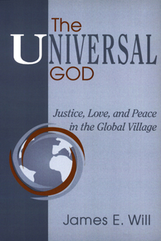 Paperback The Universal God: Justice, Love, and Peace in the Global Village Book