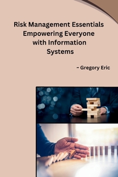Paperback Risk Management Essentials Empowering Everyone with Information Systems Book