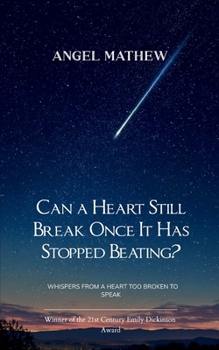 Paperback Can a Heart Still Break Once It Has Stopped Beating? Whispers from a heart too broken to speak. Book
