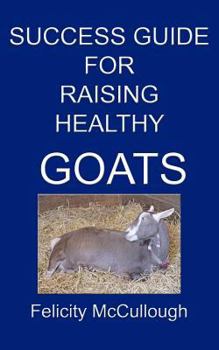 Paperback Success Guide For Raising Healthy Goats Book
