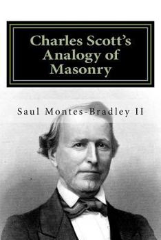 Paperback Charles Scott's Analogy of Masonry: Analogy of Ancient Craft Masonry to Natural and Revealed Religion Book