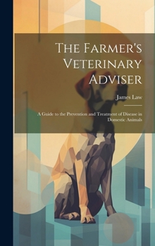 Hardcover The Farmer's Veterinary Adviser: A Guide to the Prevention and Treatment of Disease in Domestic Animals Book