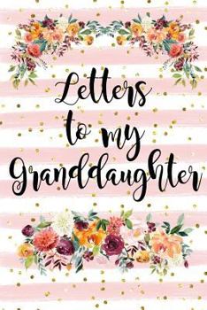 Paperback Letters to My Granddaughter: Blank Lined Keepsake Memory Book from Grandmother, Floral Cover, Grandmother Journal Book