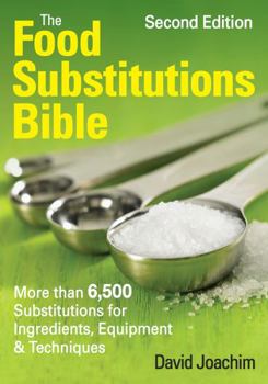 Paperback The Food Substitutions Bible: More Than 6,500 Substitutions for Ingredients, Equipment and Techniques Book