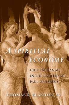 A Spiritual Economy: Gift Exchange in the Letters of Paul of Tarsus - Book  of the Synkrisis