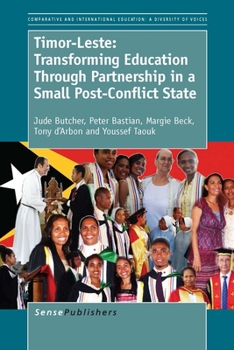 Timor-leste: Transforming Education Through Partnership in a Small Post-conflict State (Comparative and International Education / Comparative and International Education: a Diversity of Voices, 35)