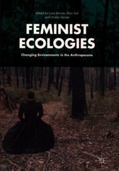Paperback Feminist Ecologies: Changing Environments in the Anthropocene Book