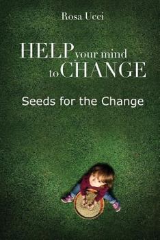 Paperback Help Your Mind to Change: Seeds for the Change Book