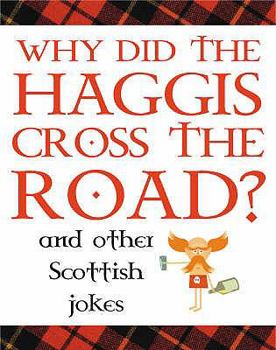 Paperback Why Did the Haggis Cross the Road?: and Other Scottish Jokes Book