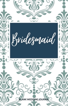 ~Bridesmaid~ Small Size Blank Journal-Wedding Planner&To-Do List-5.5"x8.5" 120 pages Book 9: Notebook for Planning Scheduling Organizing- Writing ... for Bride-to-Be Engagement Gift Bridal Party