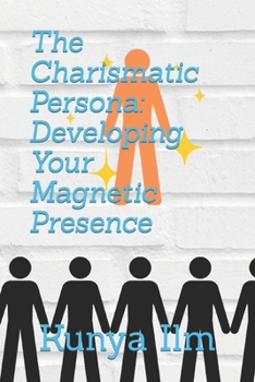 Paperback The Charismatic Persona: Developing Your Magnetic Presence Book