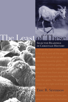 Paperback The Least of These: Selected Readings in Christian History Book