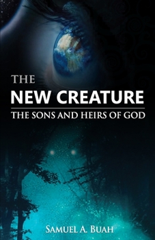 Paperback The New Creature: The sons and heirs of God Book