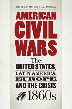 Paperback American Civil Wars: The United States, Latin America, Europe, and the Crisis of the 1860s Book