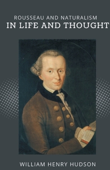 Rousseau and Naturalism in Life and Thought