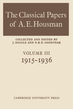 Paperback The Classical Papers of A. E. Housman: Volume 3, 1915 1936 Book