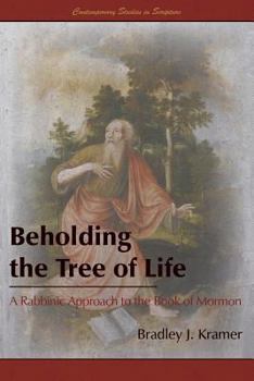Paperback Beholding the Tree of Life: A Rabbinic Approach to the Book of Mormon Book