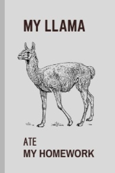 My Llama Ate My Homework: Funny Llama Blank Lined Notebook Journal For Llama Lovers Birthday or Christmas gifts 6X9