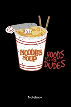 Paperback Noods before dudes. Notebook: Ramen Notebook for a japanese food fan, ruled 6x9. Book
