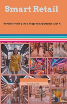 Paperback Smart Retail: Revolutionizing the Shopping Experience with AI Book