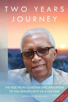 Paperback Two Years Journey The Rise from Leukemia & Aneurysm to the Opportunity of a Lifetime Book