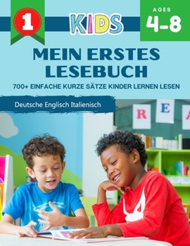 Paperback Mein Erstes Lesebuch 700+ Einfache Kurze Sätze Kinder Lernen Lesen Deutsche Englisch Italienisch: Lesen lernen leicht gemacht Montessori material lese [German] Book