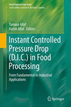 Hardcover Instant Controlled Pressure Drop (D.I.C.) in Food Processing: From Fundamental to Industrial Applications Book