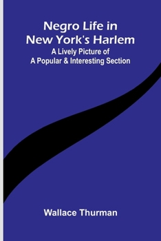 Paperback Negro life in New York's Harlem: A lively picture of a popular and interesting section Book