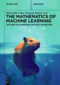 Paperback The Mathematics of Machine Learning: Lectures on Supervised Methods and Beyond Book